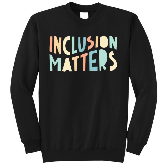 Inclusion Matters Special Education Autism Teacher Sweatshirt