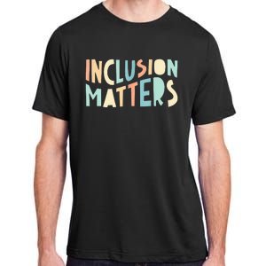 Inclusion Matters Special Education Autism Teacher Adult ChromaSoft Performance T-Shirt