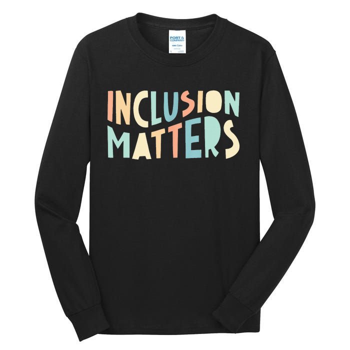 Inclusion Matters Special Education Autism Teacher Tall Long Sleeve T-Shirt