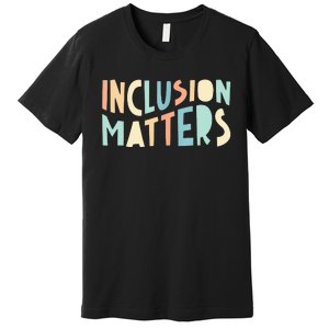 Inclusion Matters Special Education Autism Teacher Premium T-Shirt