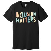 Inclusion Matters Special Education Autism Teacher Premium T-Shirt