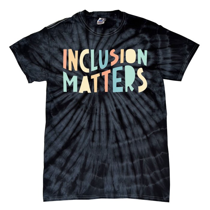 Inclusion Matters Special Education Autism Teacher Tie-Dye T-Shirt