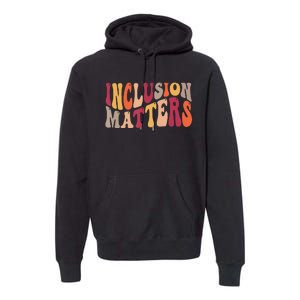 Inclusion Matters Special Education Autism Awareness Teacher Premium Hoodie