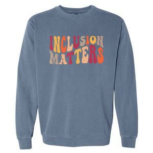 Inclusion Matters Special Education Autism Awareness Teacher Garment-Dyed Sweatshirt