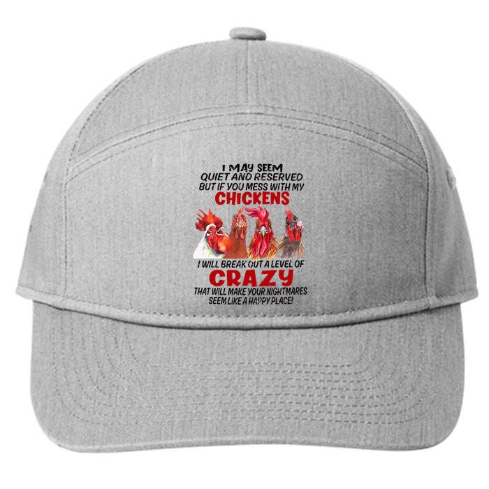 I May Seem Quiet Reserved But If You Mess With My Chickens 7-Panel Snapback Hat