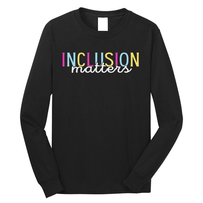 Inclusion Matters Special Education Autism Awareness Teacher Long Sleeve Shirt