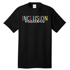 Inclusion Matters Special Education Autism Awareness Teacher Tall T-Shirt