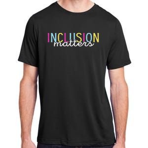 Inclusion Matters Special Education Autism Awareness Teacher Adult ChromaSoft Performance T-Shirt