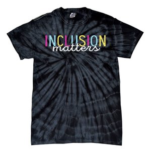 Inclusion Matters Special Education Autism Awareness Teacher Tie-Dye T-Shirt