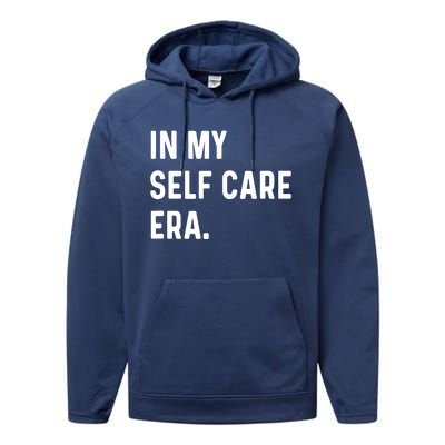 In My Self Care Era Funny Eras Trend Saying Quotes Performance Fleece Hoodie