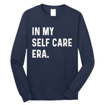 In My Self Care Era Funny Eras Trend Saying Quotes Long Sleeve Shirt