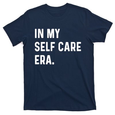 In My Self Care Era Funny Eras Trend Saying Quotes T-Shirt