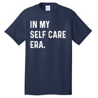 In My Self Care Era Funny Eras Trend Saying Quotes Tall T-Shirt