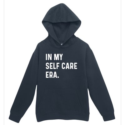 In My Self Care Era Funny Eras Trend Saying Quotes Urban Pullover Hoodie