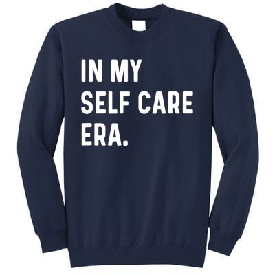 In My Self Care Era Funny Eras Trend Saying Quotes Tall Sweatshirt