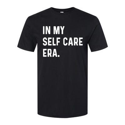 In My Self Care Era Funny Eras Trend Saying Quotes Softstyle CVC T-Shirt