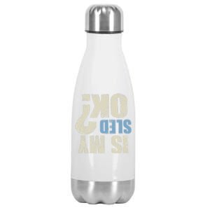 Is My Sled Ok Funny Retro Sled Gift Snowmobile Gift Stainless Steel Insulated Water Bottle