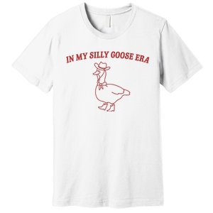 In My Silly Goose Era Premium T-Shirt