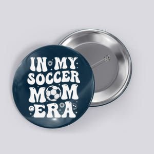 In My Soccer Mom Era Funny Soccer Mom Gifts Button