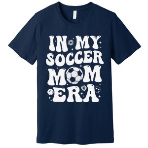 In My Soccer Mom Era Funny Soccer Mom Gifts Premium T-Shirt