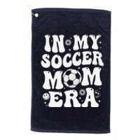 In My Soccer Mom Era Funny Soccer Mom Gifts Platinum Collection Golf Towel