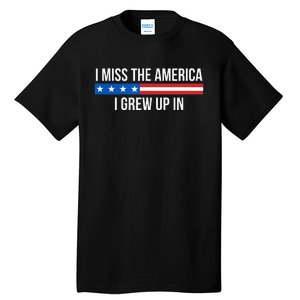 I Miss The America I Grew Up In Tall T-Shirt