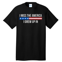 I Miss The America I Grew Up In Tall T-Shirt