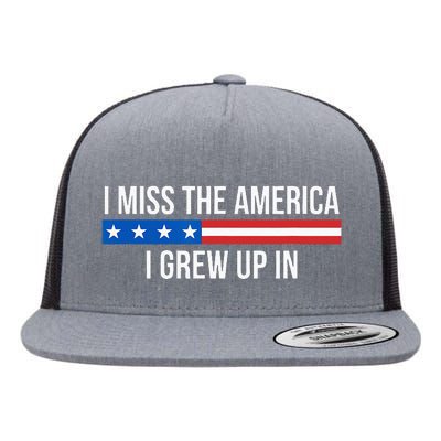 I Miss The America I Grew Up In Flat Bill Trucker Hat