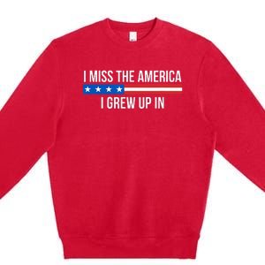 I Miss The America I Grew Up In Premium Crewneck Sweatshirt