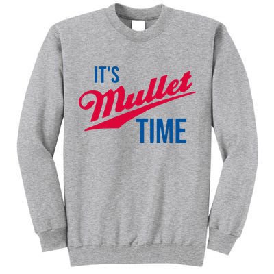 ItS Mullet Time Funny Redneck Mullet Tall Sweatshirt
