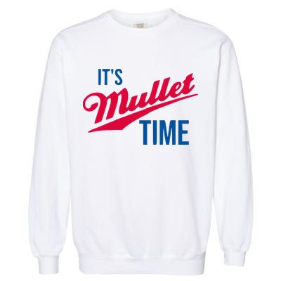 ItS Mullet Time Funny Redneck Mullet Garment-Dyed Sweatshirt