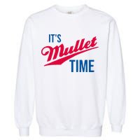 ItS Mullet Time Funny Redneck Mullet Garment-Dyed Sweatshirt