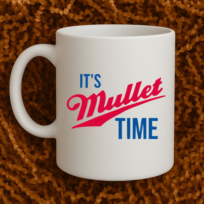 ItS Mullet Time Funny Redneck Mullet Mug
