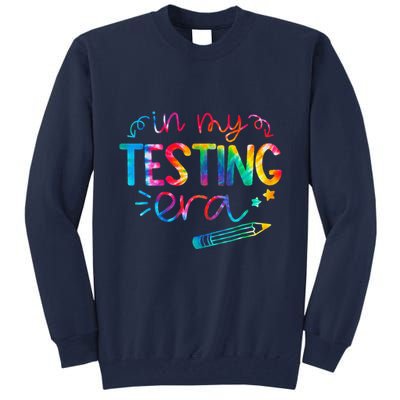 In My Testing Era Tie Dye Test Day For Student Teacher Tall Sweatshirt