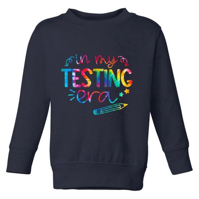 In My Testing Era Tie Dye Test Day For Student Teacher Toddler Sweatshirt