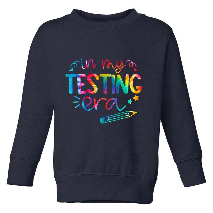 In My Testing Era Tie Dye Test Day For Student Teacher Toddler Sweatshirt