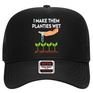 I Make Them Planties Wet Funny Garden i wet my plants High Crown Mesh Back Trucker Hat