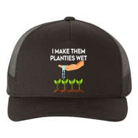 I Make Them Planties Wet Funny Garden i wet my plants Yupoong Adult 5-Panel Trucker Hat