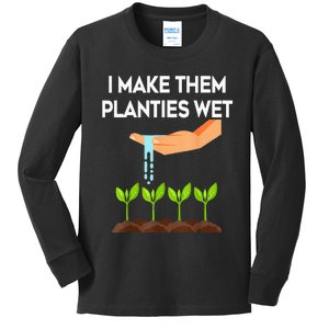 I Make Them Planties Wet Funny Garden i wet my plants Kids Long Sleeve Shirt