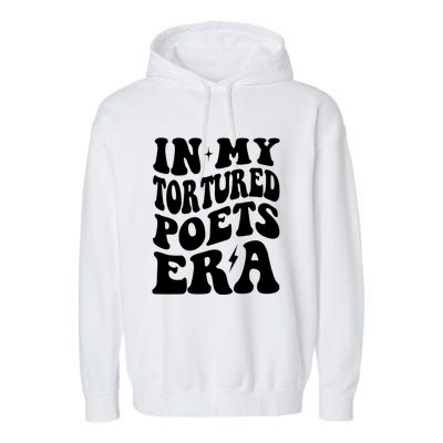 In My Tortured Era Funny In My Poets Era Garment-Dyed Fleece Hoodie