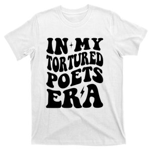 In My Tortured Era Funny In My Poets Era T-Shirt