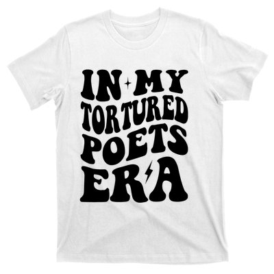 In My Tortured Era Funny In My Poets Era T-Shirt