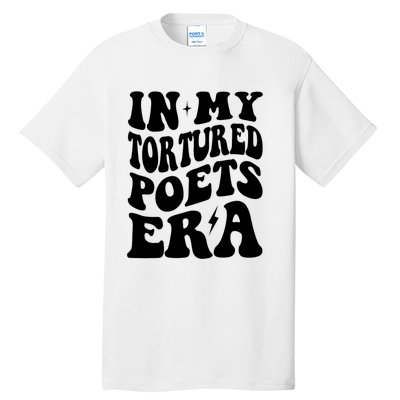 In My Tortured Era Funny In My Poets Era Tall T-Shirt