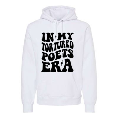 In My Tortured Era Funny In My Poets Era Premium Hoodie