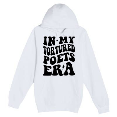 In My Tortured Era Funny In My Poets Era Premium Pullover Hoodie