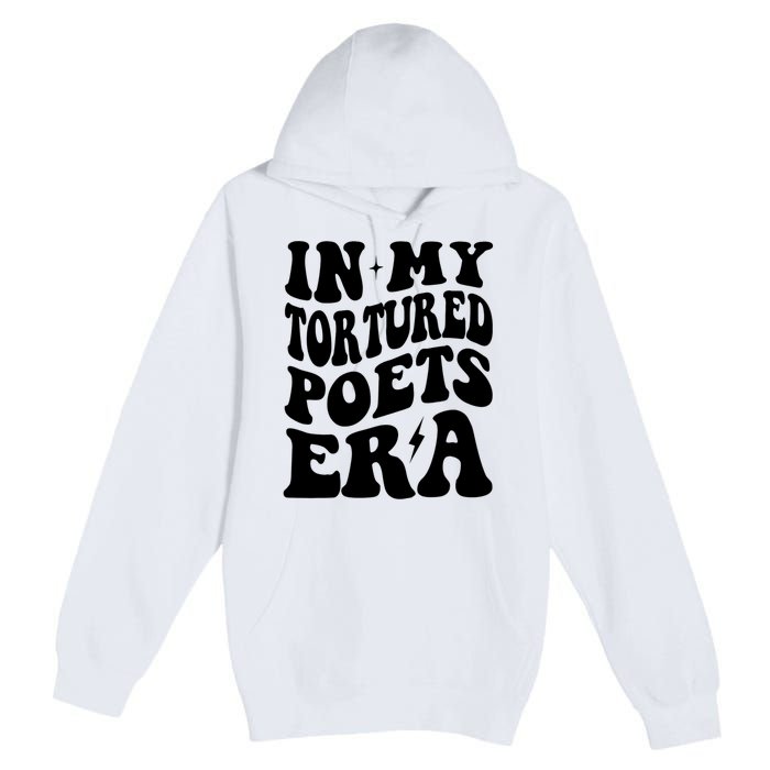 In My Tortured Era Funny In My Poets Era Premium Pullover Hoodie