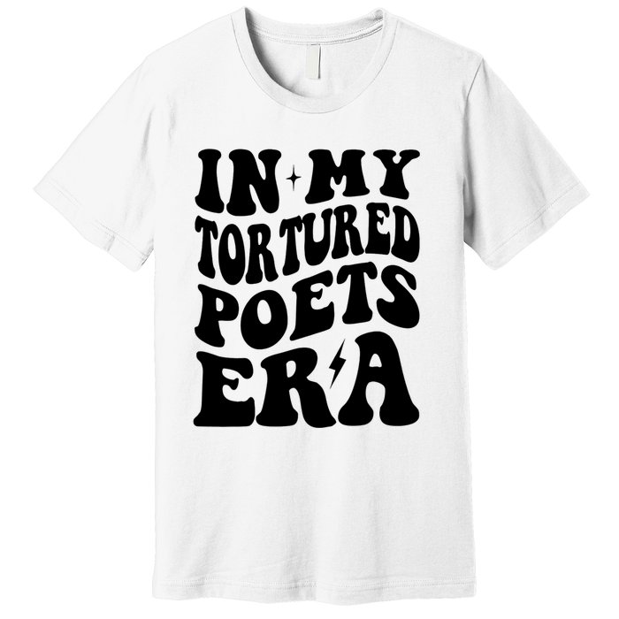 In My Tortured Era Funny In My Poets Era Premium T-Shirt