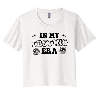 In My Testing Era, Funny Testing Teacher, Teaching Student Women's Crop Top Tee