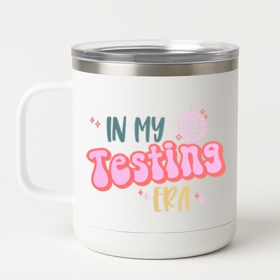 In My Testing Era, Funny Testing Teacher, Teaching Student 12 oz Stainless Steel Tumbler Cup