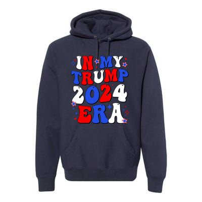 In My Trump 2024 Era Premium Hoodie